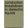 Conduction breakdown in dielectric liquids by Unknown
