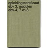 Opleidingscertificaat EBV 3, modulen EBV-4, 7 en 8 door Onbekend