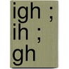 IGH ; IH ; GH door W.T.J. van den Brink