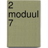 2 Moduul 7 door M.A.H. Kiers-Huls
