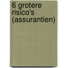 6 Grotere risico's (assurantien) by A.C.W. Kraan