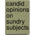 Candid opinions on sundry subjects