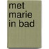 Met marie in bad