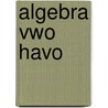 Algebra vwo havo door Jan Bouman
