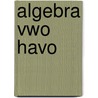 Algebra vwo havo by Jan Bouman