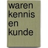 Waren kennis en kunde door Slegers