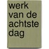 Werk van de achtste dag