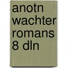 Anotn wachter romans 8 dln door Simon Vestdijk