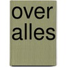 Over alles door Scheepmaker