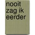 Nooit zag ik eerder