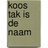 Koos tak is de naam