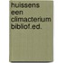 Huissens een climacterium bibliof.ed.