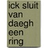 Ick sluit van daegh een ring