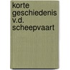 Korte geschiedenis v.d. scheepvaart by Verhoog