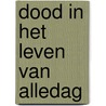 Dood in het leven van alledag door Franke
