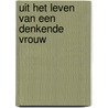 Uit het leven van een denkende vrouw door Abbing