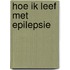 Hoe ik leef met epilepsie