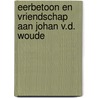 Eerbetoon en vriendschap aan johan v.d. woude by Nord