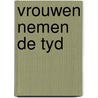 Vrouwen nemen de tyd by Viruly