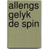 Allengs gelyk de spin by Gysen