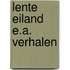 Lente eiland e.a. verhalen