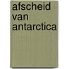Afscheid van antarctica door Boelens