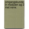 Omgangskunde in modulen ag 2 met verw. door Verhoef