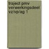 Traject pmv verwerkingsdeel vz/vp/ag 1
