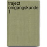 Traject omgangskunde 1 by Verhoef