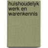 Huishoudelyk werk en warenkennis door Rolaff