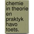 Chemie in theorie en praktyk havo toets.