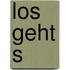 Los geht s