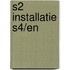 S2 installatie s4/en