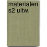 Materialen s2 uitw. door Vliet