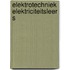 Elektrotechniek elektriciteitsleer s
