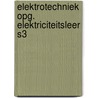 Elektrotechniek opg. elektriciteitsleer s3 by Pelt