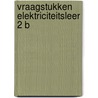 Vraagstukken elektriciteitsleer 2 b by Pelt