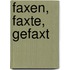 Faxen, faxte, gefaxt