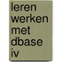 Leren werken met dBase IV