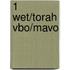 1 Wet/Torah vbo/mavo