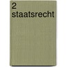 2 Staatsrecht door A.R. Verschoor