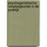 Psychogeriatrische verpleegkunde in de praktijk by R.W.A. Verheij