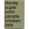 Disney super color parade chicken little door Onbekend