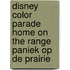 Disney color parade home on the range paniek op de prairie