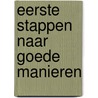 Eerste stappen naar goede manieren by Annemie Bosmans