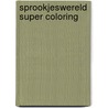 Sprookjeswereld super coloring by Unknown