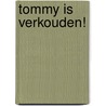 Tommy is verkouden! door S. Wilson