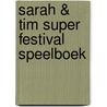 Sarah & Tim super festival speelboek door Onbekend