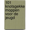 101 knotsgekke moppen voor de jeugd by Unknown