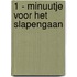 1 - minuutje voor het slapengaan